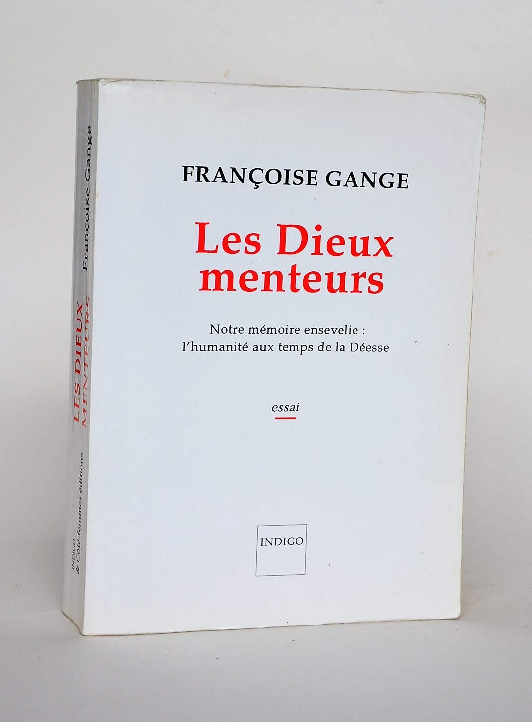 Les Dieux menteurs notre mémoire ensevelie: L'humanité aux temps de la déesse Books