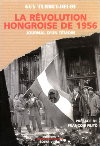 La Révolution hongroise de 1956 : Journal d'un témoin book