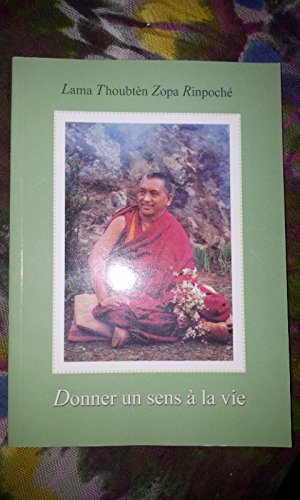 DONNER UN SENS A LA VIE - Lama Thoubtèn Zopa Rinpoché Books