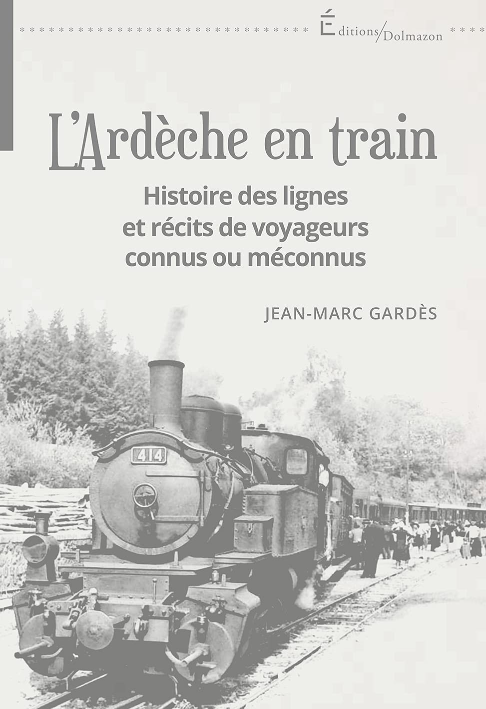 L'ardèche en train: Histoire des lignes et récits de voyageurs connus ou méconnus book