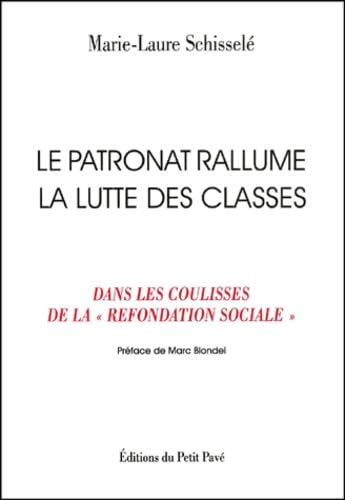 Le Patronat Rallume La Lutte Des Classes. Dans Les Coulisses De La "Refondation Sociale" book
