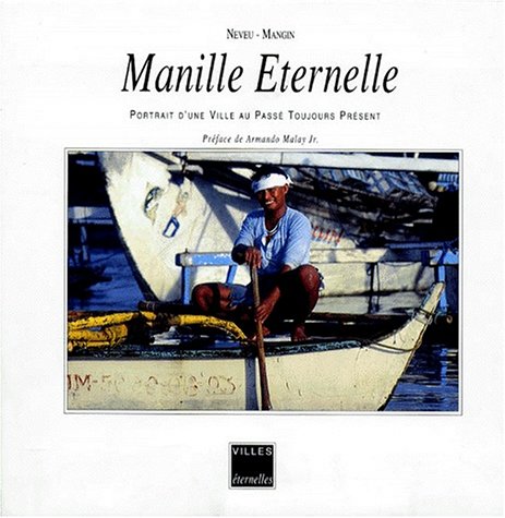 Manille Eternelle. Portrait D'Une Ville Au Passe Toujours Present book