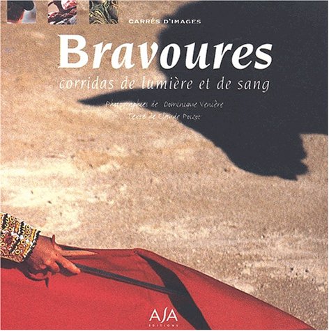 Bravoures. Corridas De Lumiere Et De Sang book