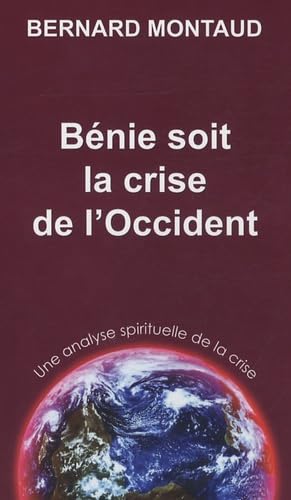 Bénie soit la crise de l'occident: Une analyse spirituelle de la crise Contemporary literature