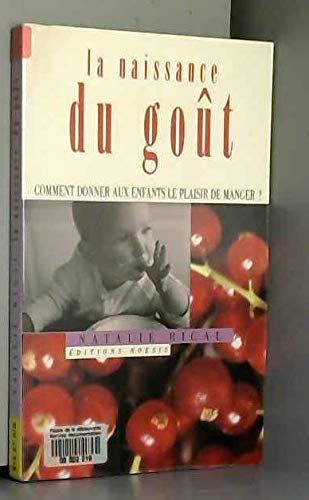 La naissance du goût. Comment donner aux enfants le plaisir de manger ? Books