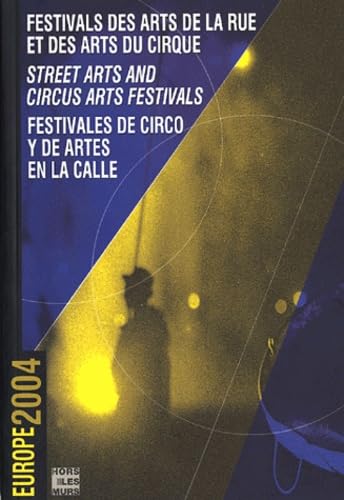 Festivals des arts de la rue et des arts du cirque ; Street Arts and Circus Arts Festivals ; Festivales de circo y de artes en la calle: Europe, édition trilingue français-anglais-espagnol Books