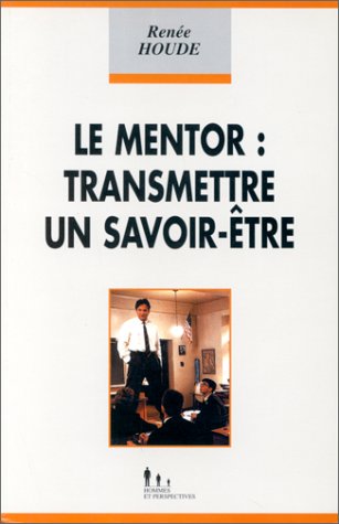 Le mentor : transmettre un savoir-être book