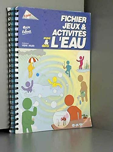 FICHIER JEUX & ACTIVITES avec & dans L'EAU - Petite Enfance Non-fiction