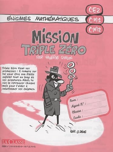 Mission Triple Zéro CE2, CM1, CM2: Enigmes de mathématiques book