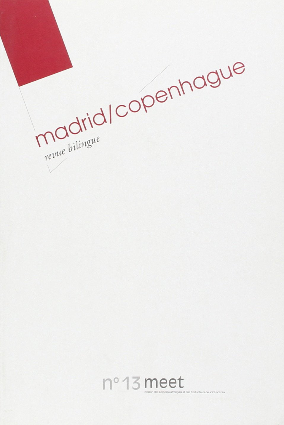 Meet, n° 13. Copenhague-Madrid : littérature étrangère contemporaine Contemporary literature
