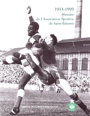 1933-1999, histoire de l'Association sportive de Saint-Etienne book