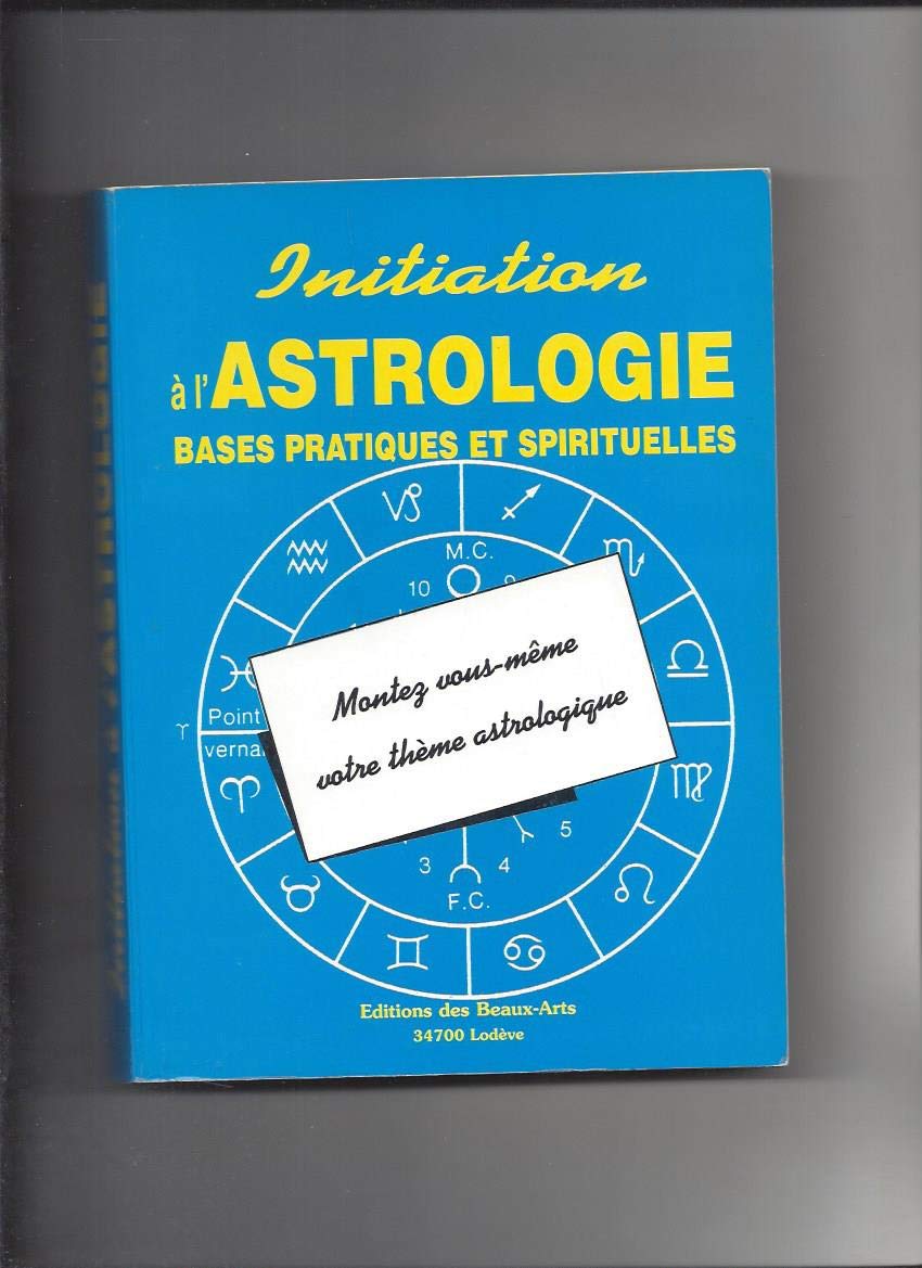 Initiation A L'Astrologie. Bases Pratiques Et Spirituelles Books