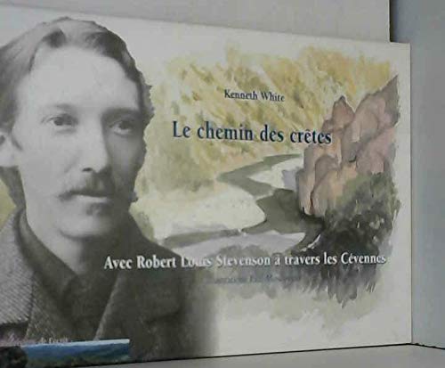 Le chemin des crêtes: Avec Robert Louis Stevenson à travers les Cévennes book