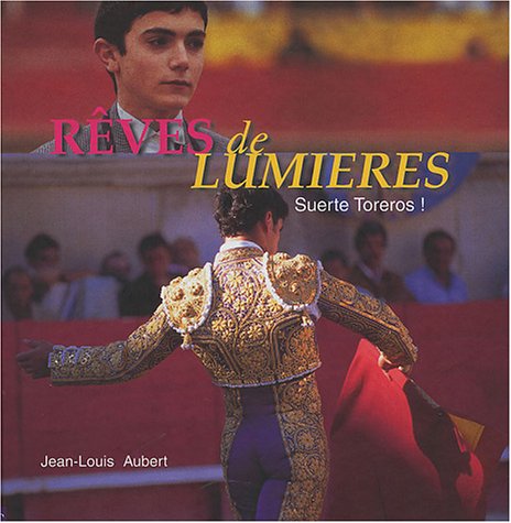 Rêves de lumières: Suerte toreros ! book