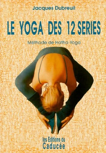 Le yoga des 12 séries : Méthode hatha-yoga book