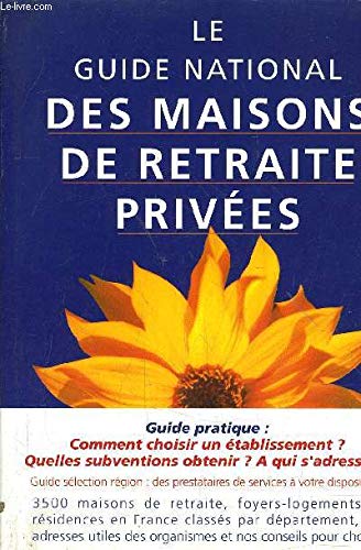 LE GUIDE NATIONAL DES MAISONS DE RETRAITE PRIVEES. Books