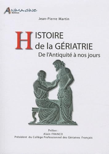 Histoire de la Gériatrie, de l'Antiquité à nos jours Business, Finance & Career
