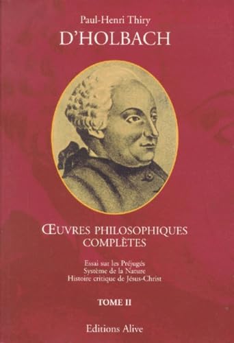 OEUVRES PHILOSOPHIQUES.: Tome 2, Essai sur les préjugés, Système de la nature, Histoire critique de Jésus-Christ Books