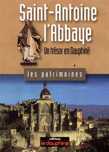 Saint-Antoine l'Abbaye: Un trésor en Dauphiné Books