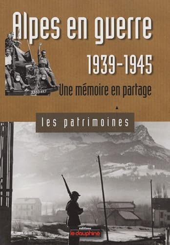 Alpes en guerre 1939-1945: Une mémoire en partage Books