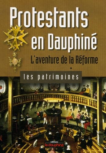 Protestants en Dauphiné: L'aventure de la Réforme Travel