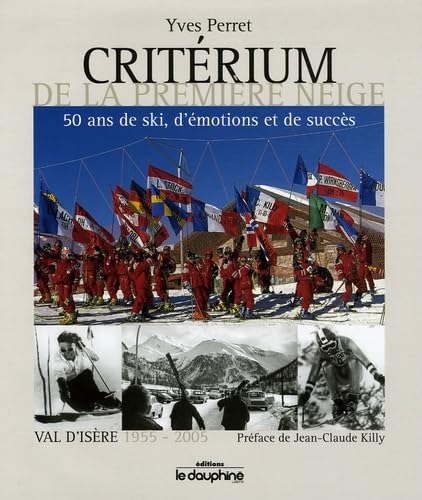 Critérium de la première neige Val d'Isère: 1955-2005 50 ans de ski, d'émotions et de succès Leisure & Fun