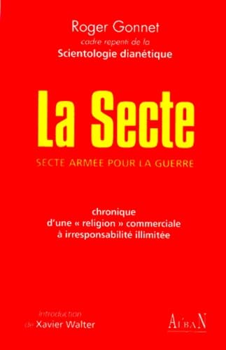 La Secte. Secte Armee Pour La Guerre, Chronique D'Une "Religion" Commerciale A Irresponsabilite Illimitee Books