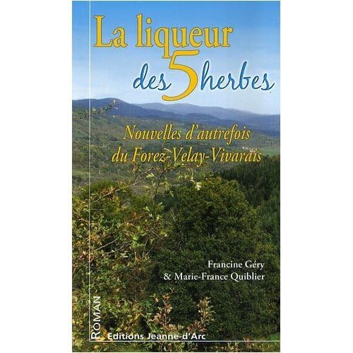 La liqueur des cinq herbes : Nouvelles d'autrefois du Forez-Velay-Vivarais book