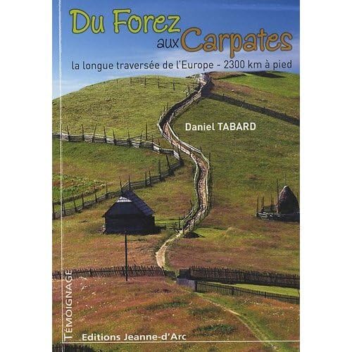 Du Forez aux Carpates : La longue traversée de l'Europe, 2300 km à pied Books