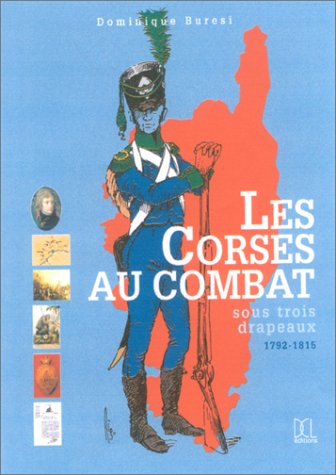 Les Corses au combat : sous trois drapeaux 1792-1815 Books