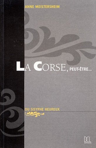 La Corse, peut-être ou Sisyphe heureux book