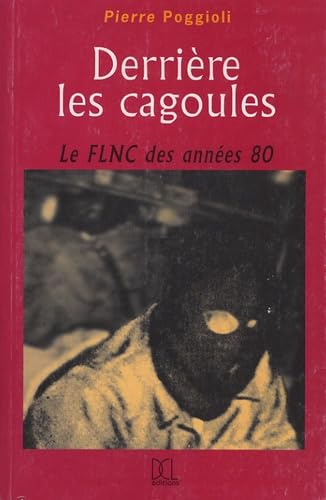 Derrière les cagoules: Le FLNC de 1981 à 1990 Books
