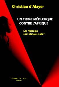Un crime médiatique contre l'Afrique : les Africains sont-ils tous nuls ? Essays & Short Stories