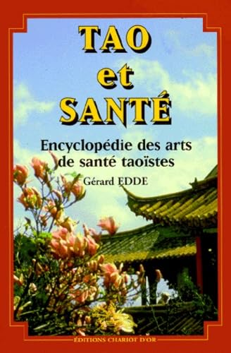 Tao et santé : Encyclopédie des arts de santé taoïstes Reference Books