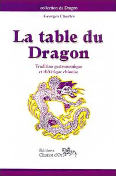 La table du dragon : tradition gastronomique et diététique chinoise Cooking & Enjoying