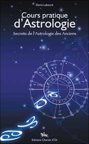 Cours pratique d'astrologie : secrets de l'astrologie des anciens book