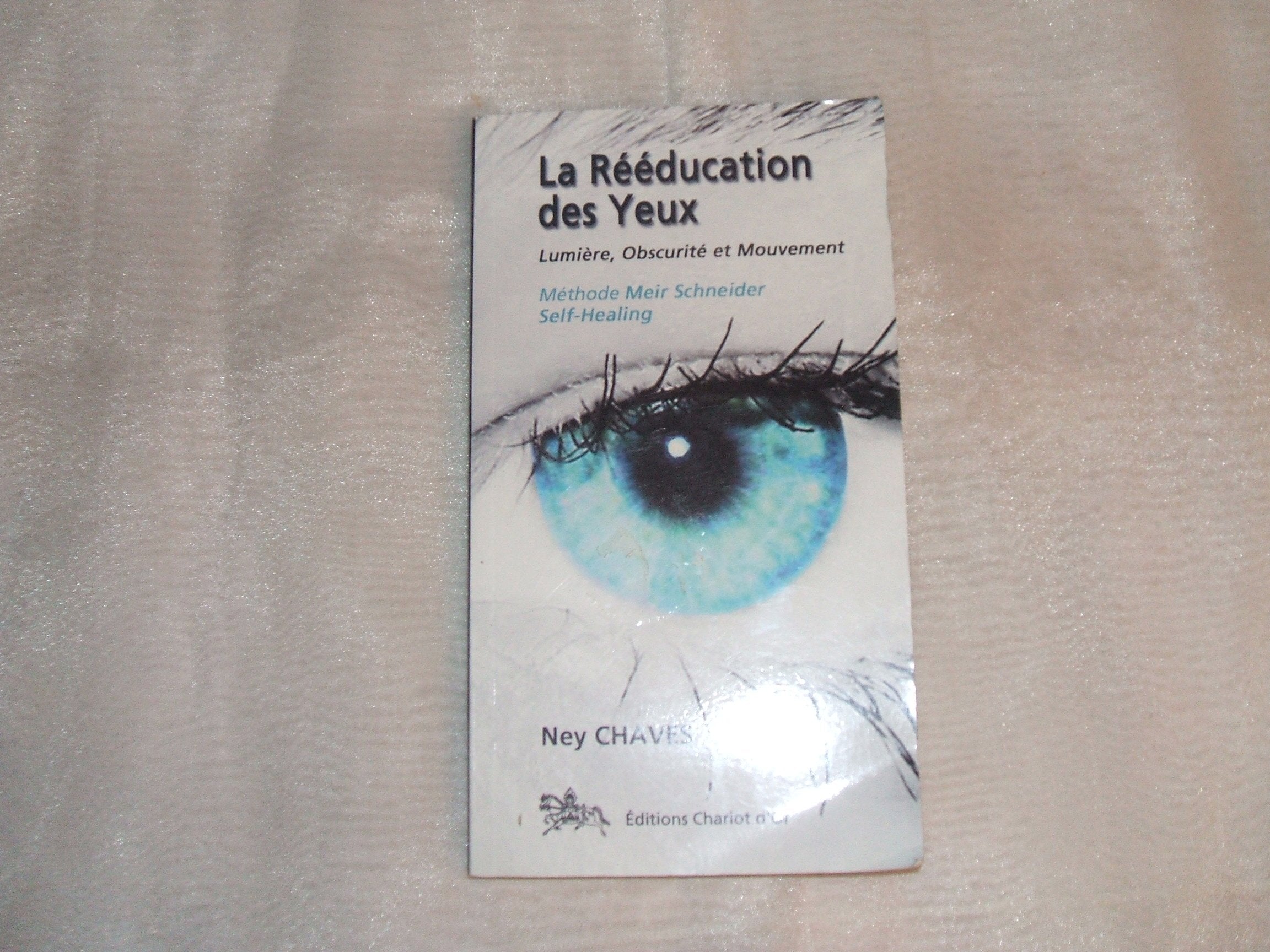 Rééducation des yeux: Lumière, Obscurité et Mouvement ; Méthode Meier Schneider - Self-Healing Health, Nutrition & Fitness