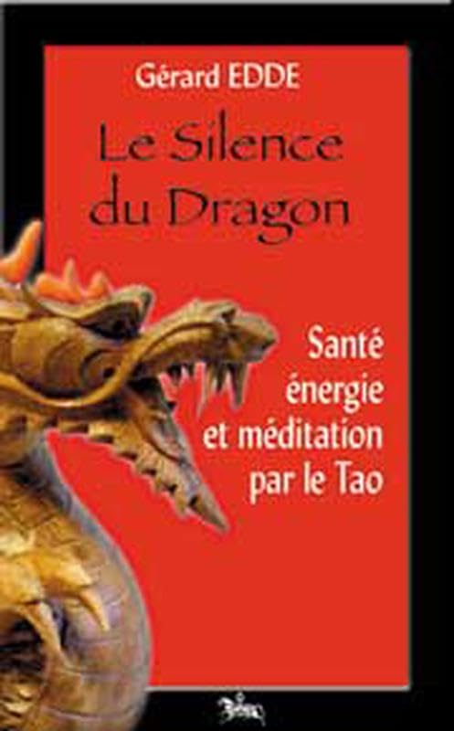 Silence du dragon: Santé, énergie et méditation selon le Tao Health, Nutrition & Fitness