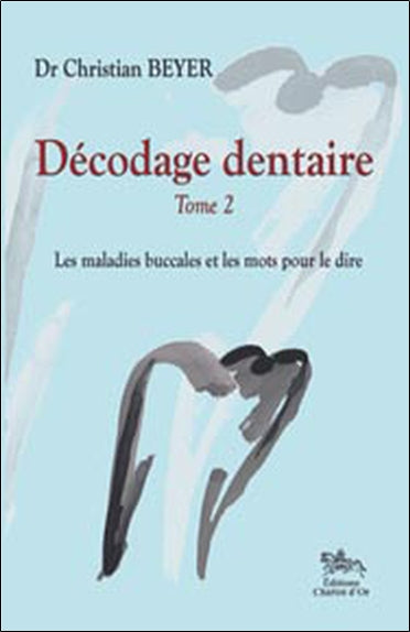 Décodage dentaire. Vol. 2. Les maladies buccales et les mots pour le dire book