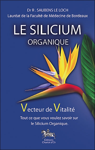 Le silicium organique : vecteur de vitalité : tout ce que vous voulez savoir sur le silicium organique Religion & Esotericism