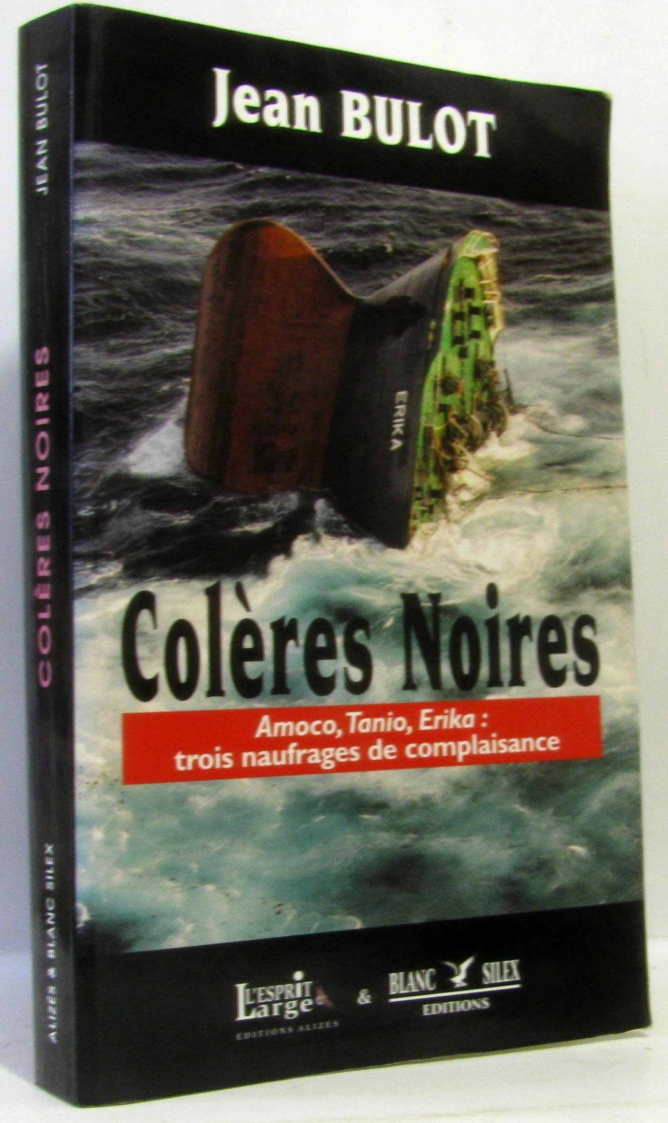 Colères noires: Amoco, Tanio, Erika : trois naufrages de complaisance Books