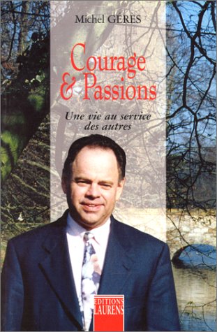 Courage et passions: Une vie au service des autres History