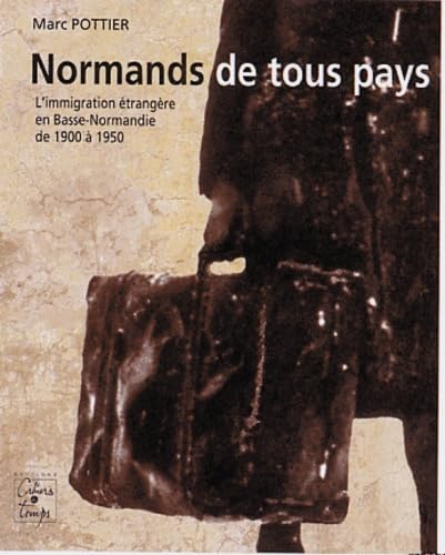 Normands de tous pays : L'immigration étrangère en Basse-Normandie de 1900 à 1950 book