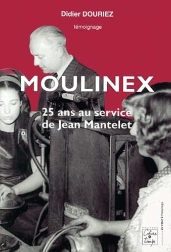 Moulinex, 25 ans au service de J. Mantelet book