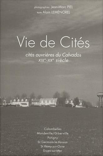 Vie de Cités : Cités ouvrières du Calvados XIXème-XXème siècle book