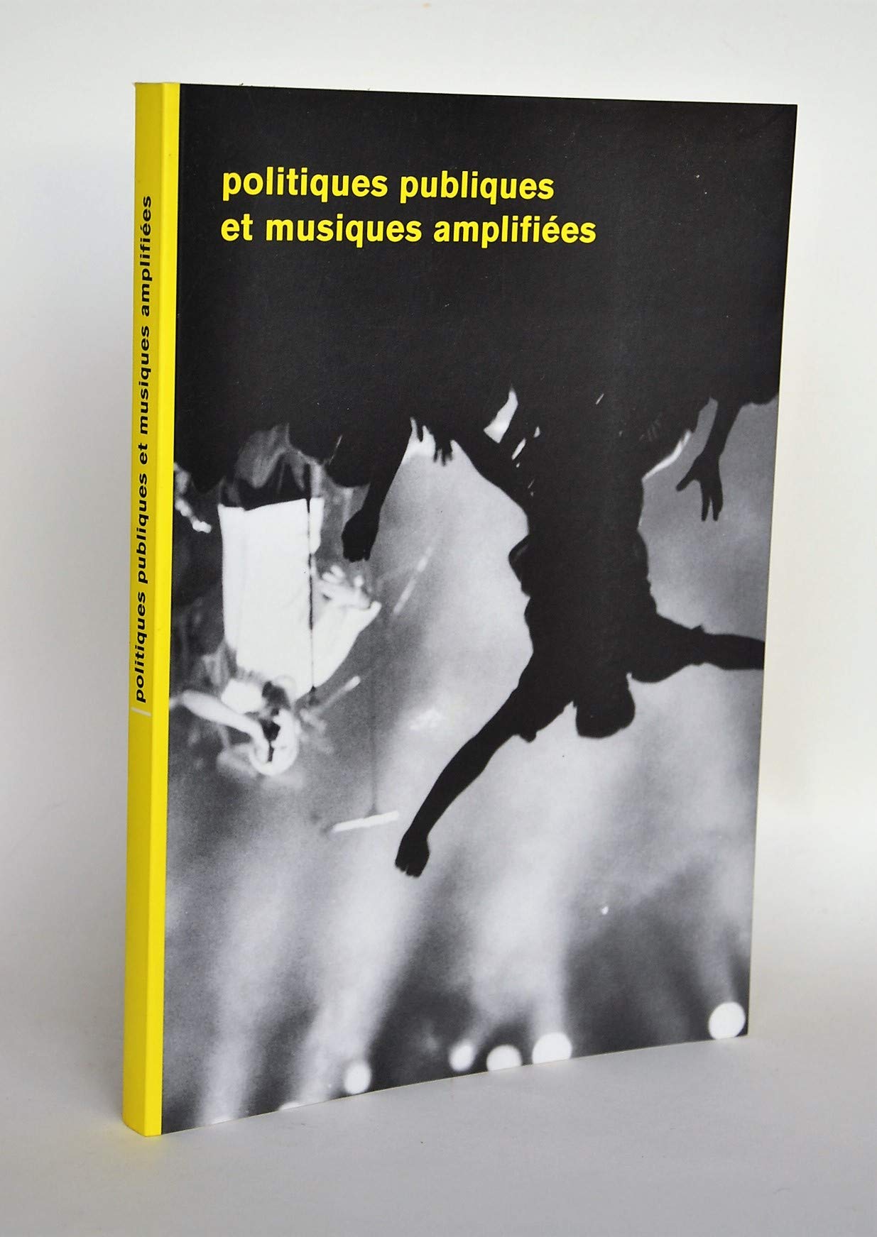 Politiques publiques et musiques amplifiées : Rencontres nationales, Agen, 18-20 octobre 1995 Books