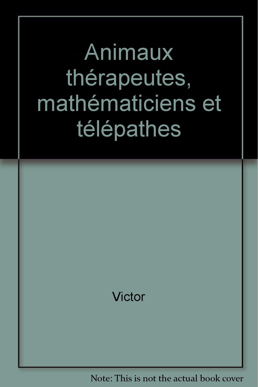 Animaux thérapeutes, mathématiciens et télépathes book