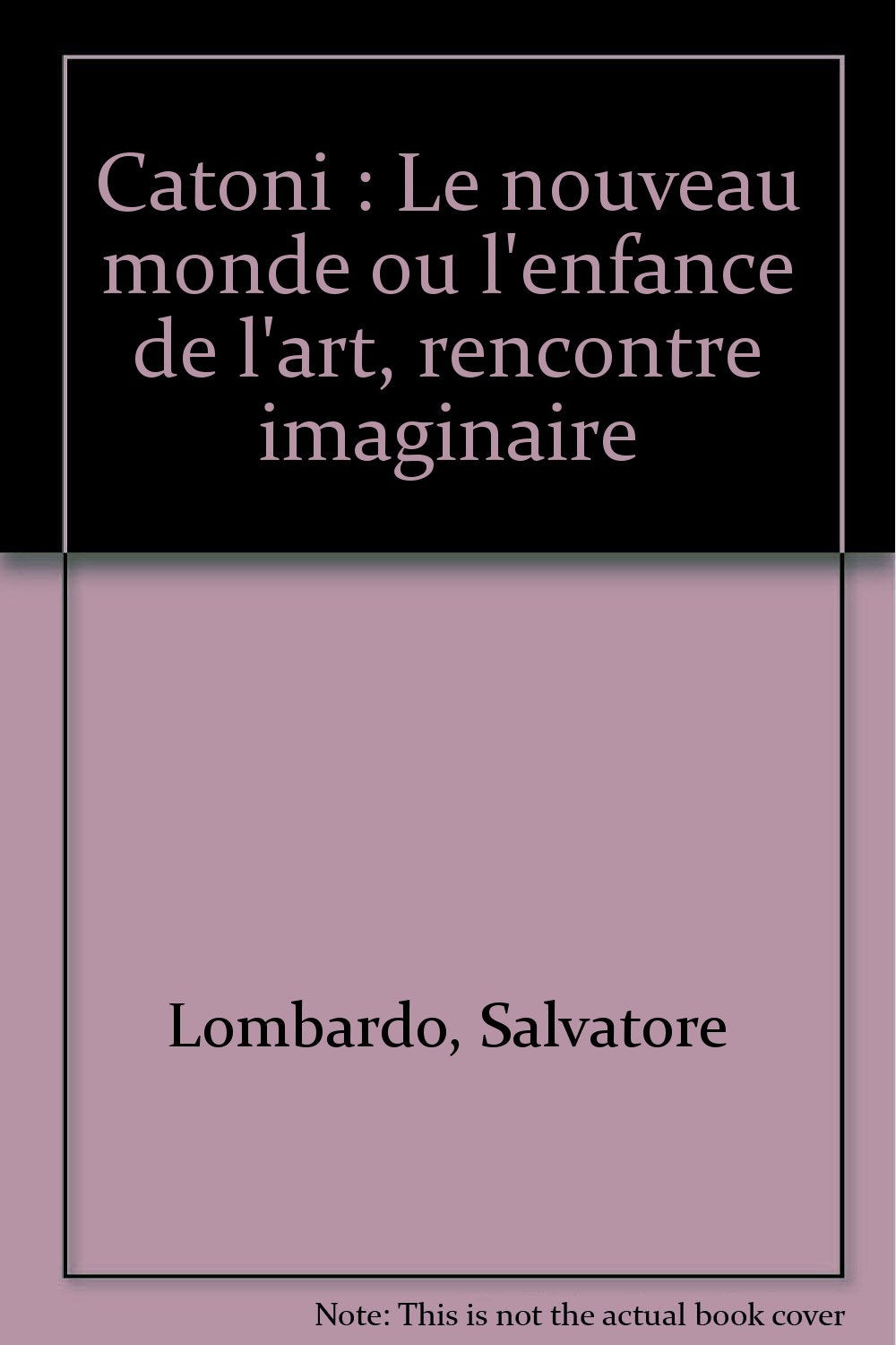 Catoni: Le nouveau monde ou l'enfance de l'art, rencontre imaginaire Books