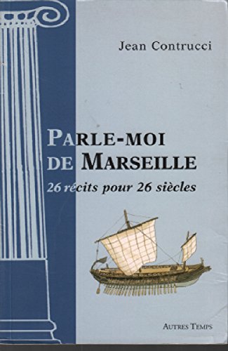 Parle-moi de Marseille : 26 récits pour 26 siècles book