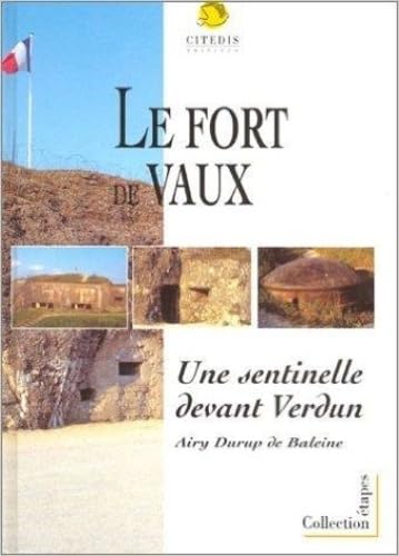 Le fort de Vaux : une sentinelle devant Verdun book